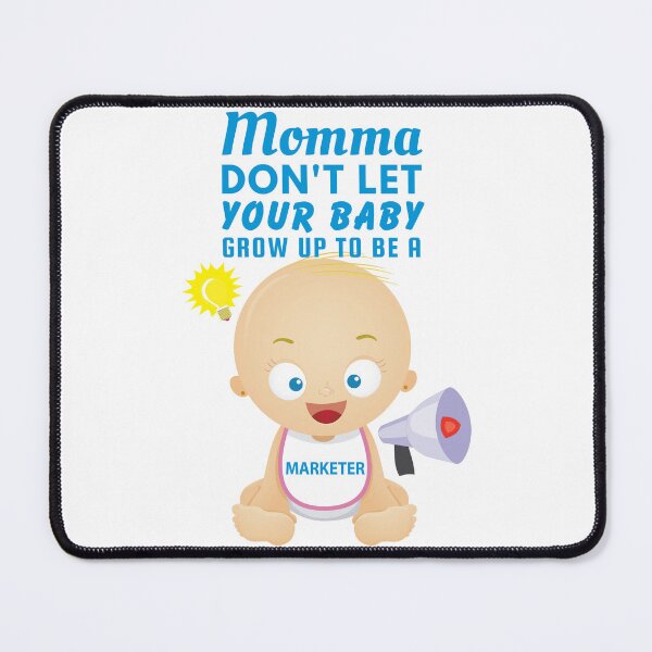 Item preview, Momma, Don't Let Your Baby Grow Up to Be a Marketer – Funny Career Humor for Overworked Professionals designed and sold by SnarkSharks.