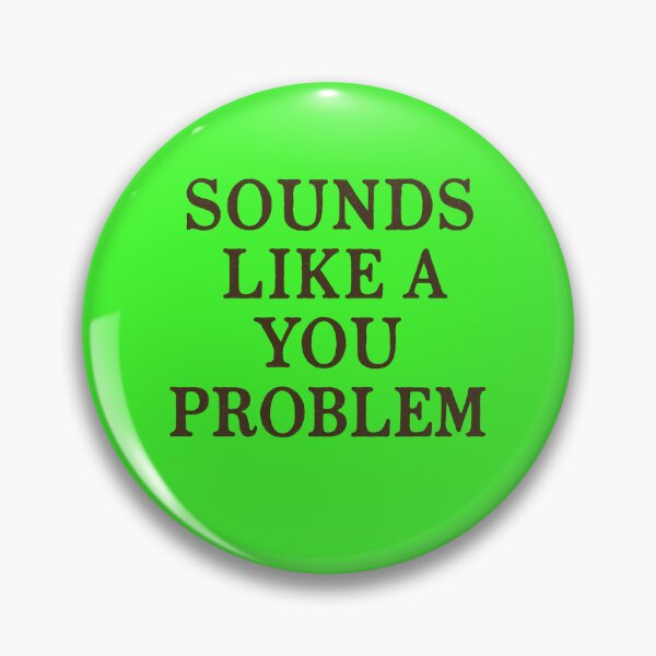 Item preview, Sounds Like A You Problem Rustic Attitude Art designed and sold by ArtComixHaven.