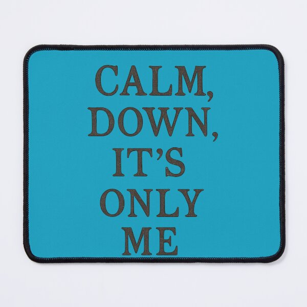 Item preview, Calm Down It’s Only Me Bold Attitude Art designed and sold by ArtComixHaven.