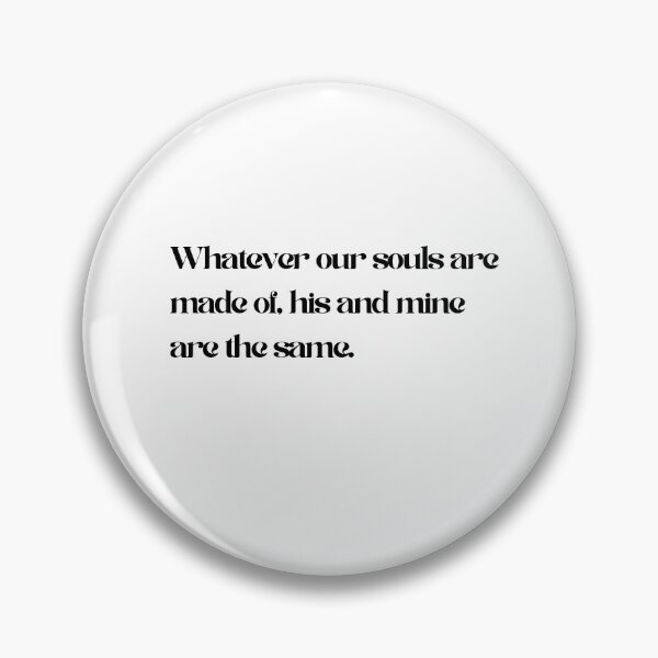 Item preview, Whatever our souls are made of, his and mine are the same. - Bronte designed and sold by Theirishfangirl.