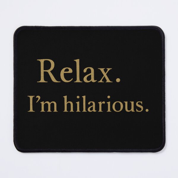 Item preview, Relax I’m Hilarious Glow Effect Design designed and sold by ArtComixHaven.