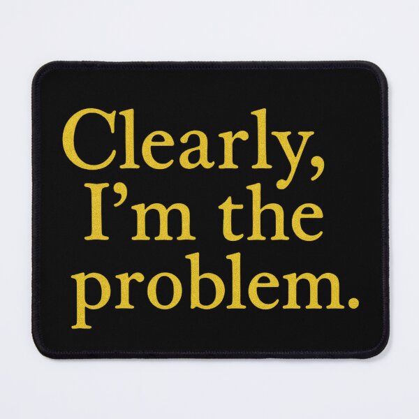 Item preview, Clearly I’m The Problem Glow Effect Design designed and sold by ArtComixHaven.
