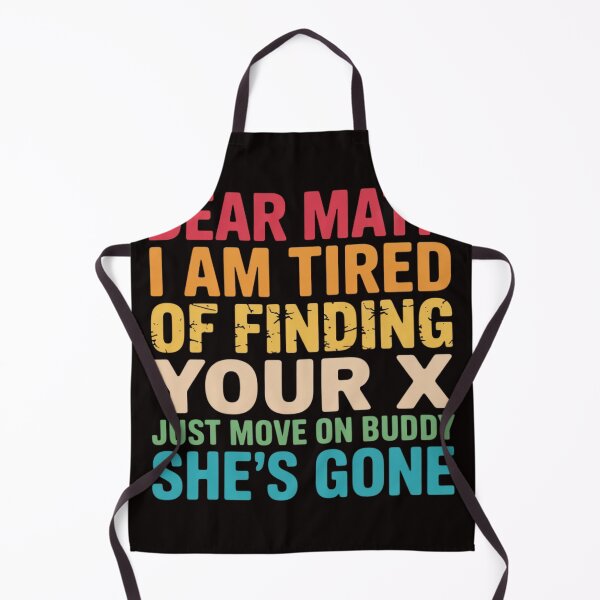 Item preview, Dear Math I Am Tired Of Finding Your X - Just Move On Buddy designed and sold by MelSurf.