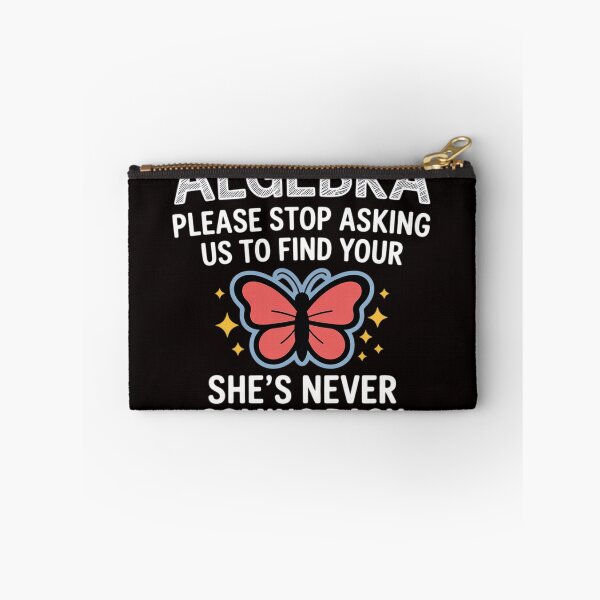 Item preview, Dear Algebra Please Stop Asking Us to Find Your X School designed and sold by MelSurf.
