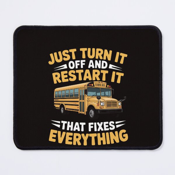 Item preview, Just Turn It Off and Restart It - School Bus Driver designed and sold by RatCurry.