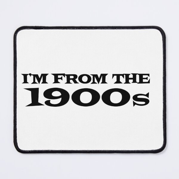 Item preview, I'M FROM THE 1900s designed and sold by PIXEL POP DESIGNS - Beyond the Norm!.