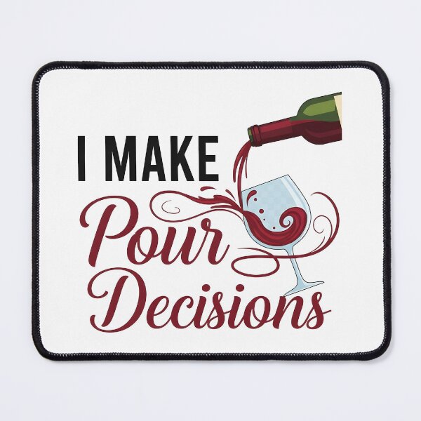 Item preview, wine lover I Make Pour Decisions designed and sold by Uglyandcute.