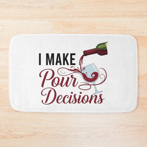 Item preview, wine lover I Make Pour Decisions designed and sold by Uglyandcute.