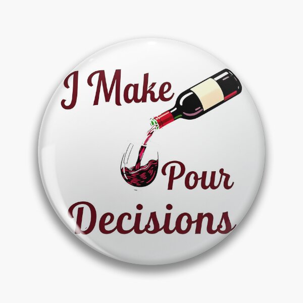 Item preview, wine lover I Make Pour Decisions designed and sold by Uglyandcute.