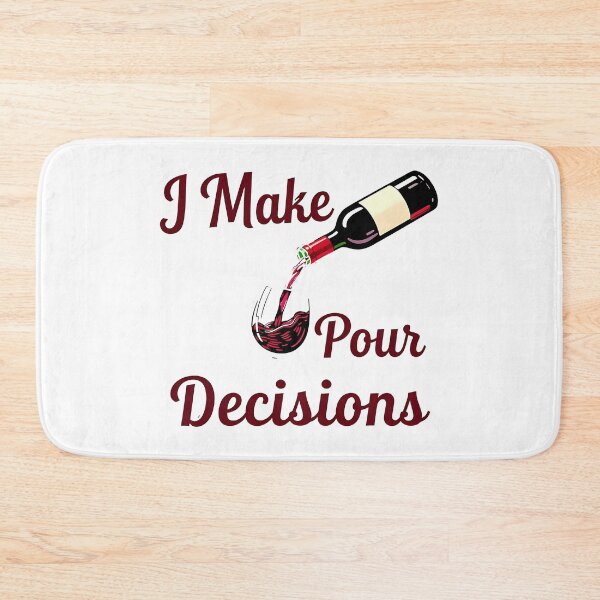 Item preview, wine lover I Make Pour Decisions designed and sold by Uglyandcute.