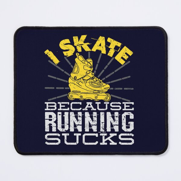 Item preview, Roller Blading I Skate Because Running Sucks designed and sold by jaygo.