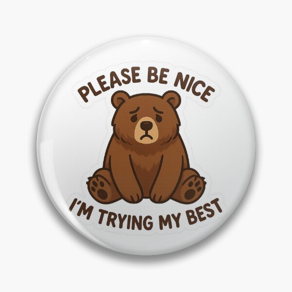 Item preview, Please Be Nice I’m Trying My Best Bear designed and sold by BadaBingBear.