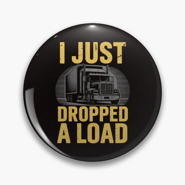 Item preview, I Just Dropped A Load Truck Driver Gift designed and sold by LapFemile.