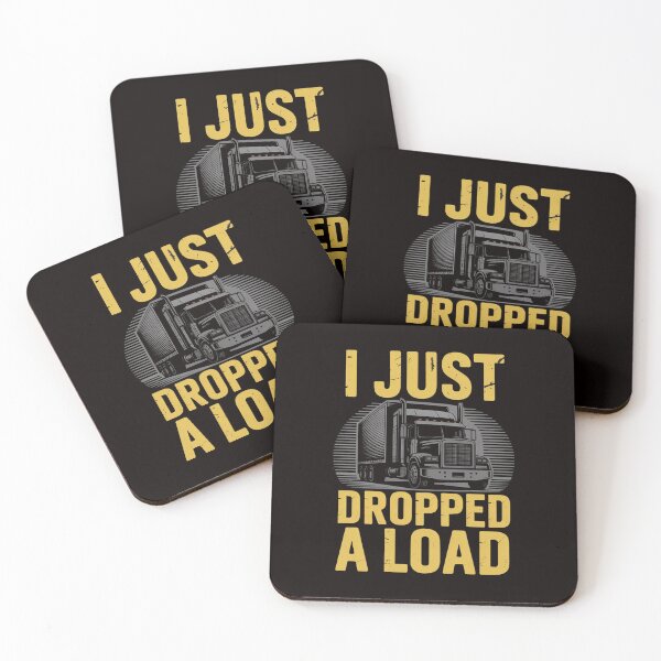 Item preview, I Just Dropped A Load Truck Driver Gift designed and sold by LapFemile.