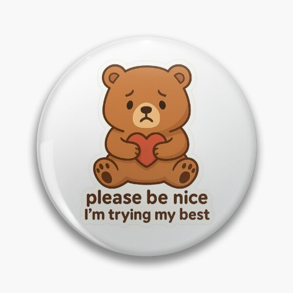 Item preview, Please Be Nice I’m Trying My Best Heart Bear designed and sold by BadaBingBear.