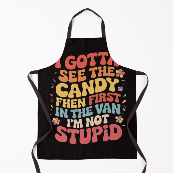 Item preview, I Gotta See The Candy First. I'm Not Stupid designed and sold by LapFemile.