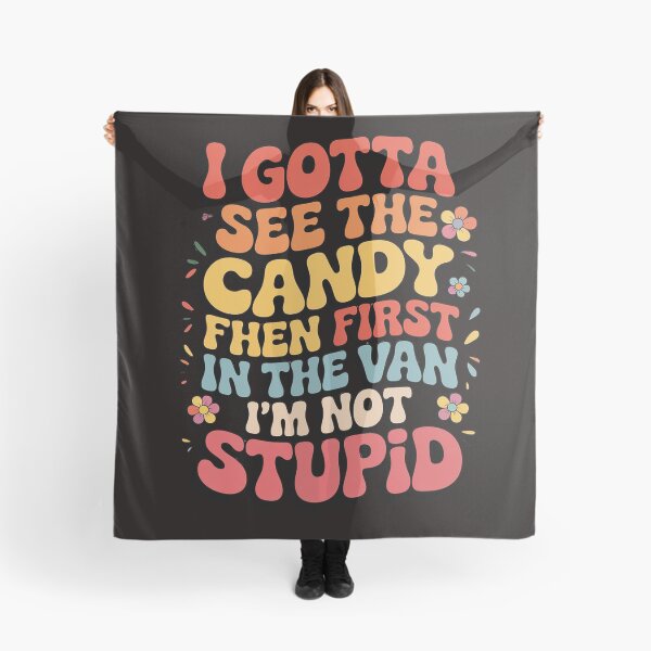 Item preview, I Gotta See The Candy First. I'm Not Stupid designed and sold by LapFemile.