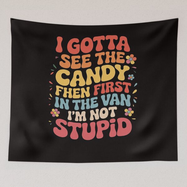 Item preview, I Gotta See The Candy First. I'm Not Stupid designed and sold by LapFemile.