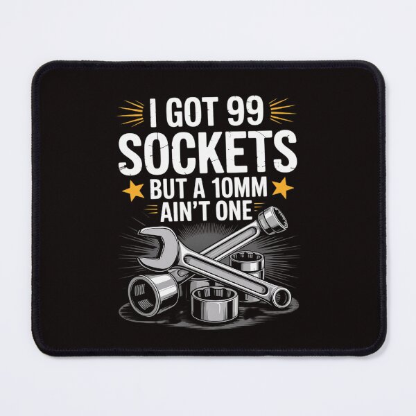 Item preview, I Got 99 Sockets 10mm Aint One Car Mechanic Garage Men designed and sold by LapFemile.