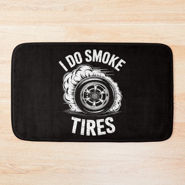 Item preview, I Do Smoke, Tires - Car Drift Tire Burnout Motorsport Racing designed and sold by LapFemile.