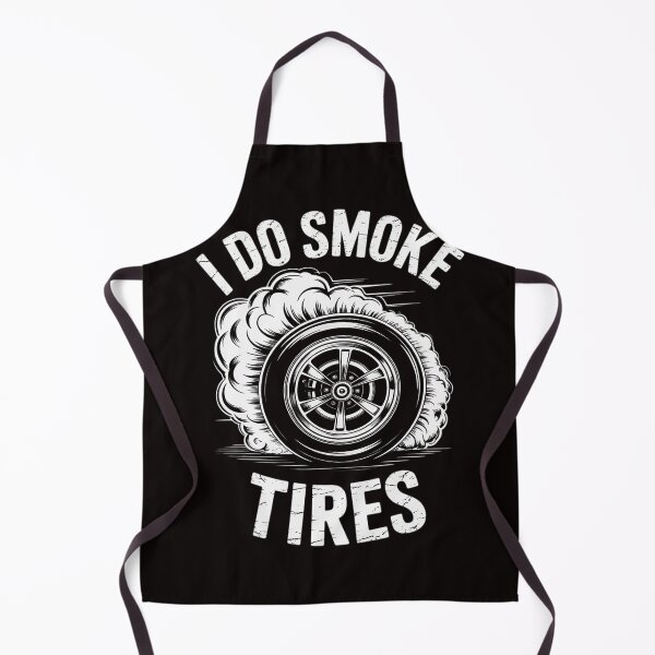 Item preview, I Do Smoke, Tires - Car Drift Tire Burnout Motorsport Racing designed and sold by LapFemile.