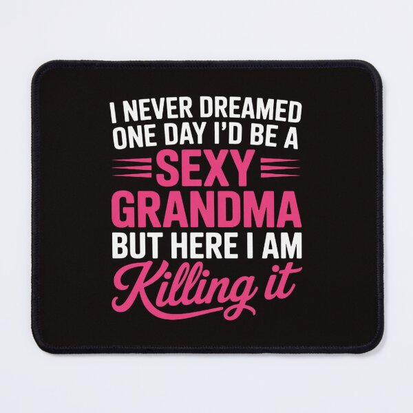 Item preview, I Am Sexy Grandma Killing It Family Matching designed and sold by LapFemile.