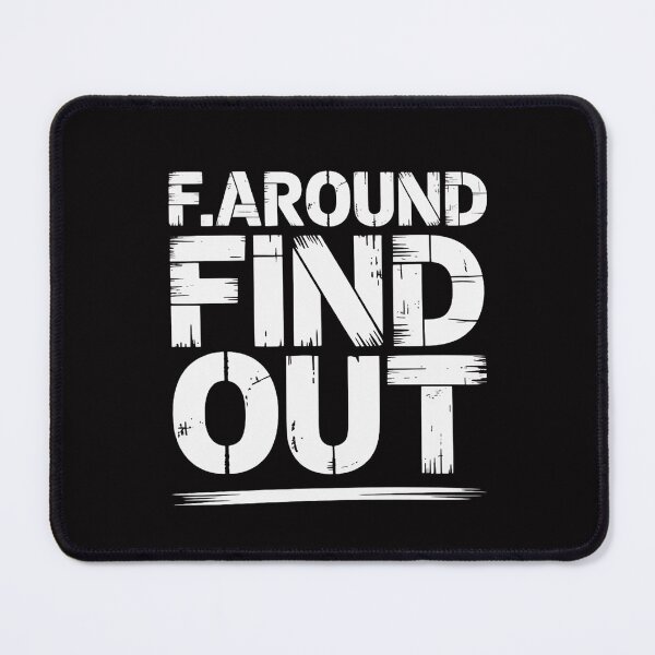 Item preview, Humorous Internet Meme-Inspired - F. Around Find Out designed and sold by MuteElevent.