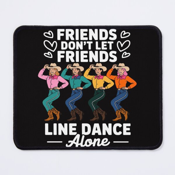 Item preview, Friends Don't Let Friends Line Dance Alone Line Dancing designed and sold by ConceptThena.