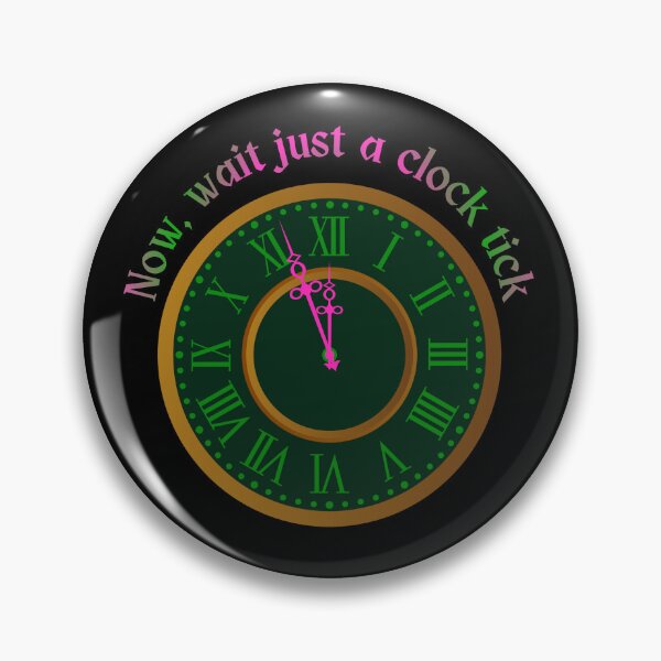 Item preview, Wait Just A Clock Tick designed and sold by piscesmoon22.