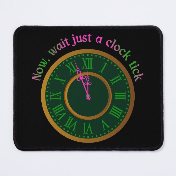 Item preview, Wait Just A Clock Tick designed and sold by piscesmoon22.