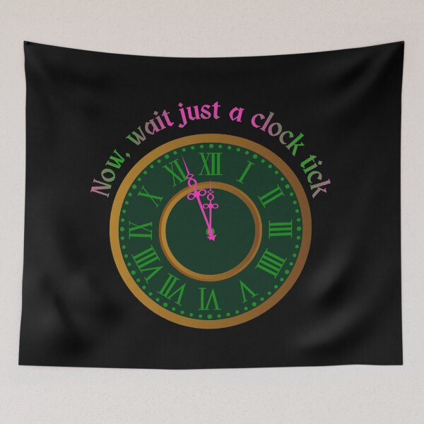 Item preview, Wait Just A Clock Tick designed and sold by piscesmoon22.
