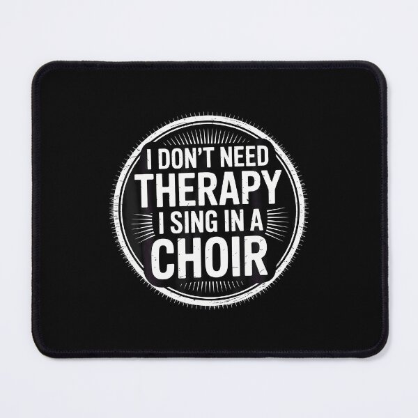 Item preview, I Don'T Need Therapy I Sing In A Choir Choral Singer - designed and sold by DanielleTonia.