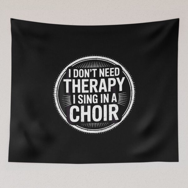 Item preview, I Don'T Need Therapy I Sing In A Choir Choral Singer - designed and sold by DanielleTonia.