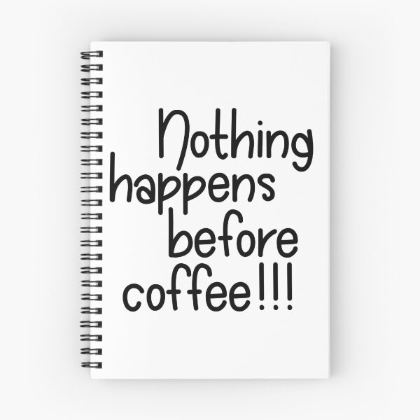 Item preview, Nothing Happens Before Coffee designed and sold by PeppermintClove.