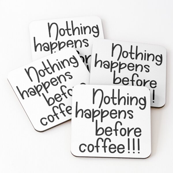 Item preview, Nothing Happens Before Coffee  designed and sold by PeppermintClove.