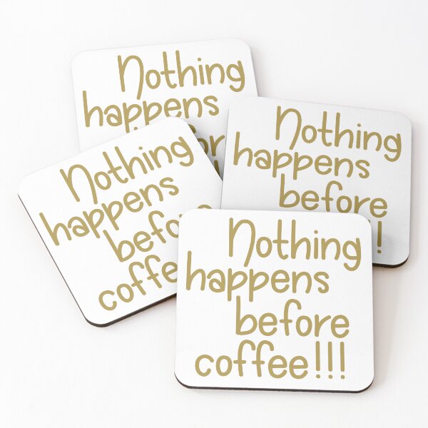 Item preview, Nothing Happens Before Coffee  designed and sold by PeppermintClove.