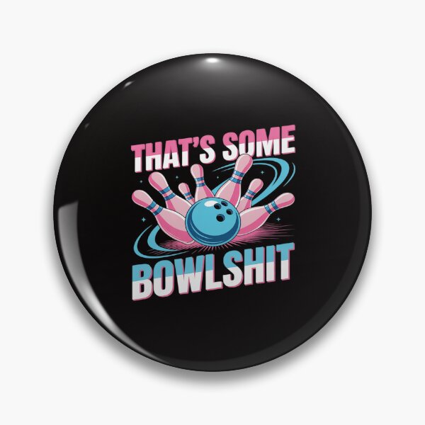 Item preview, That Some Bowlshit Ball Pins Strike Split Funny Bowling Team designed and sold by Rotasiin.