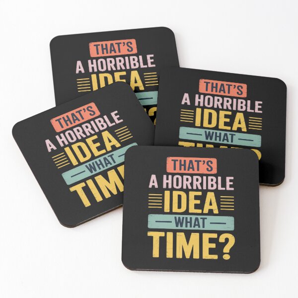 Item preview, Thats A Horrible Idea What Time designed and sold by Rotasiin.