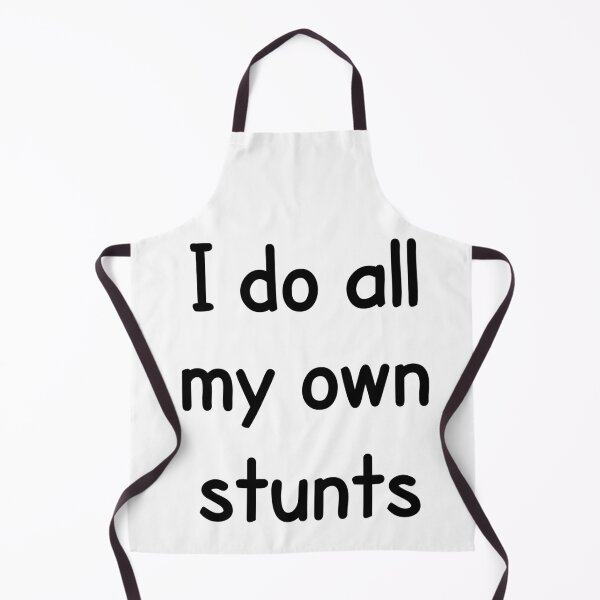Item preview, I Do All My Own Stunts designed and sold by PeppermintClove.