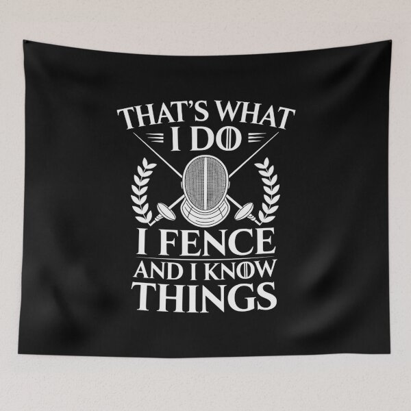 Item preview, That's What I Do I Fence And I Know Things - Fencing Swords designed and sold by Rotasiin.