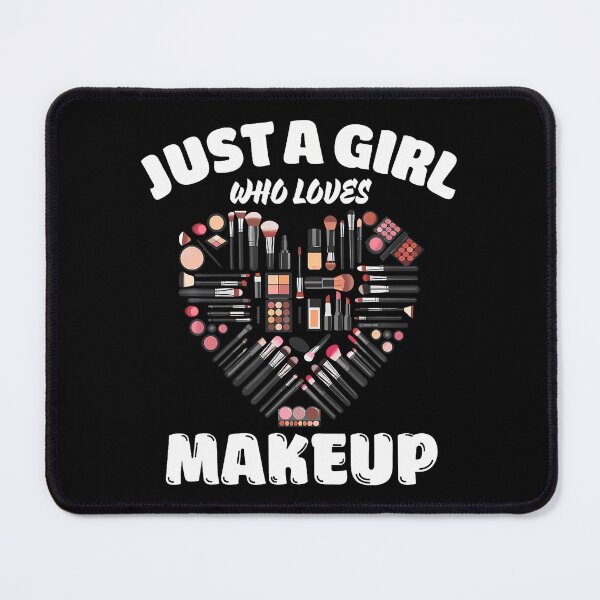 Item preview, Just A Girl Who Loves Makeup Makeup Lovers designed and sold by DollieMichele.