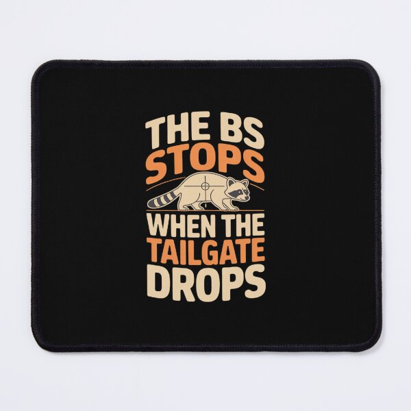 Item preview, The BS Stops When The Tailgate Drops Hunting designed and sold by LinlinsDemons.