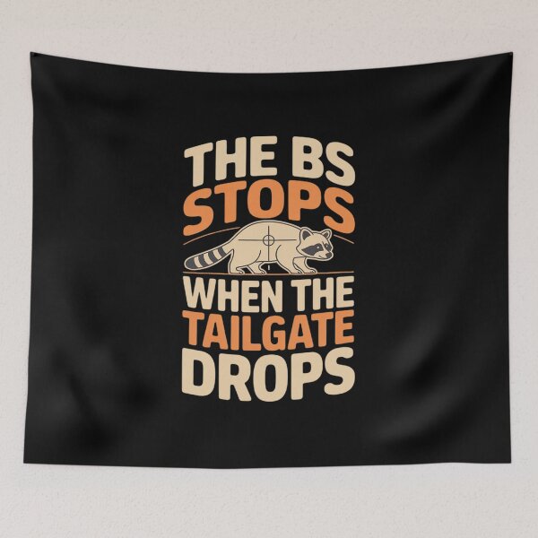 Item preview, The BS Stops When The Tailgate Drops Hunting designed and sold by LinlinsDemons.