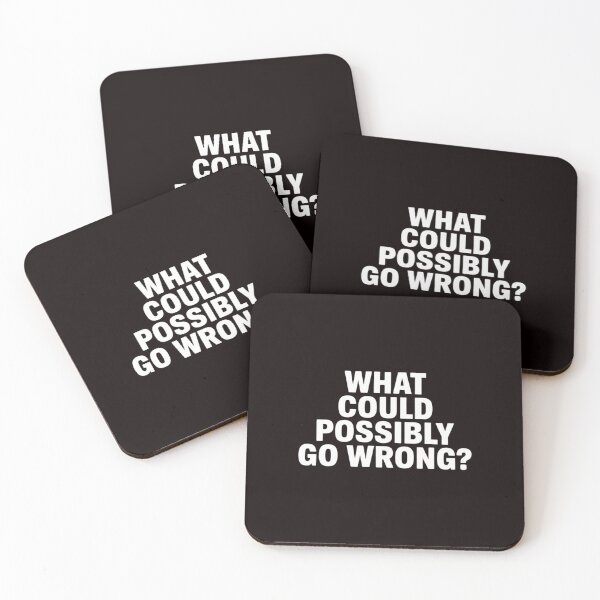 Item preview, What Could Possibly Go Wrong, Joke Sarcastic Family designed and sold by RopboxRone.