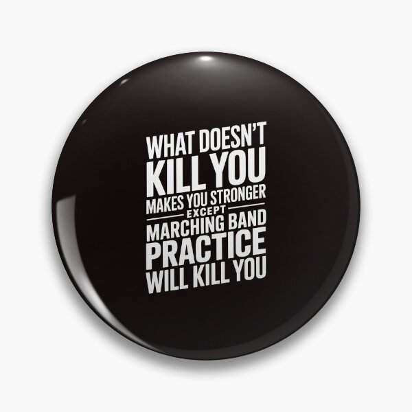 Item preview, What Doesn't Kill You Makes U Stronger Except Marching Band designed and sold by RopboxRone.