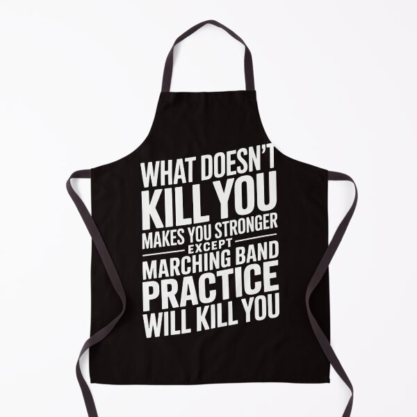 Item preview, What Doesn't Kill You Makes U Stronger Except Marching Band designed and sold by RopboxRone.
