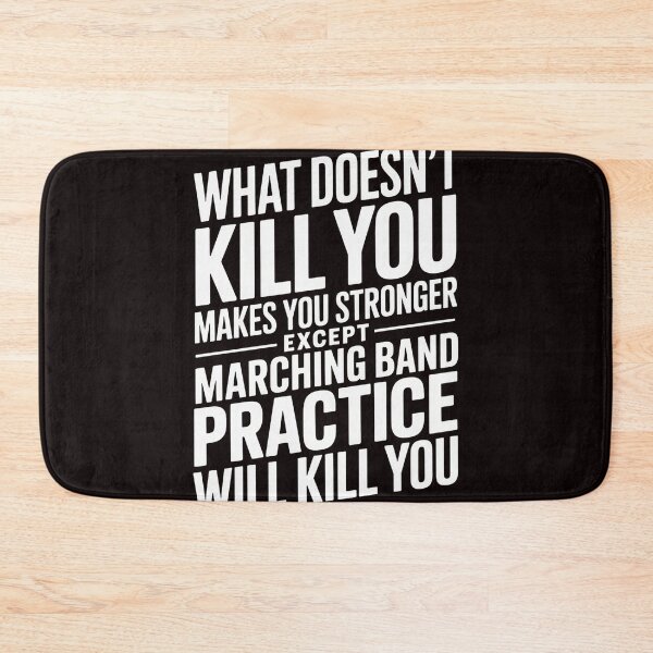 Item preview, What Doesn't Kill You Makes U Stronger Except Marching Band designed and sold by RopboxRone.