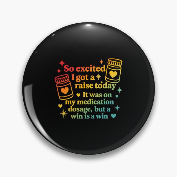 Item preview, I Got A Raise Today It Was On My Medication Dosage Design designed and sold by MarionCharleen.