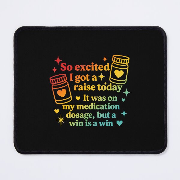 Item preview, I Got A Raise Today It Was On My Medication Dosage Design designed and sold by MarionCharleen.
