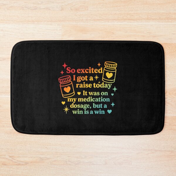 Item preview, I Got A Raise Today It Was On My Medication Dosage Design designed and sold by MarionCharleen.